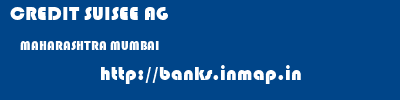 CREDIT SUISEE AG  MAHARASHTRA MUMBAI    banks information 